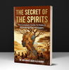 ENGLISH VERSION - The Secret Of The Spirits The Complete Guide To Make A Bond With Your Ancestors
