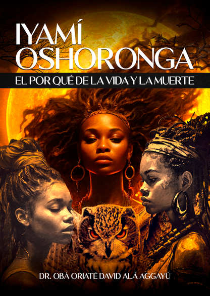 IYAMI OSHORONGA - EL PORQUÉ DE LA VIDA Y LA MUERTE - PRE-VENTA -  LOS LIBROS SE ENVIARAN DICIEMBRE 29.