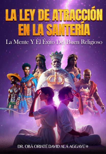 LA LEY DE LA ATRACCIÓN EN LA SANTERIA, LA MENTE Y EL EXITO DEL BUEN RELIGIOSO